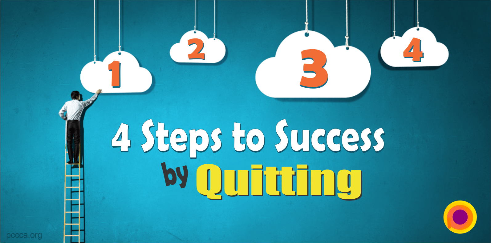 4 Steps to Success by Quitting - PCCCA